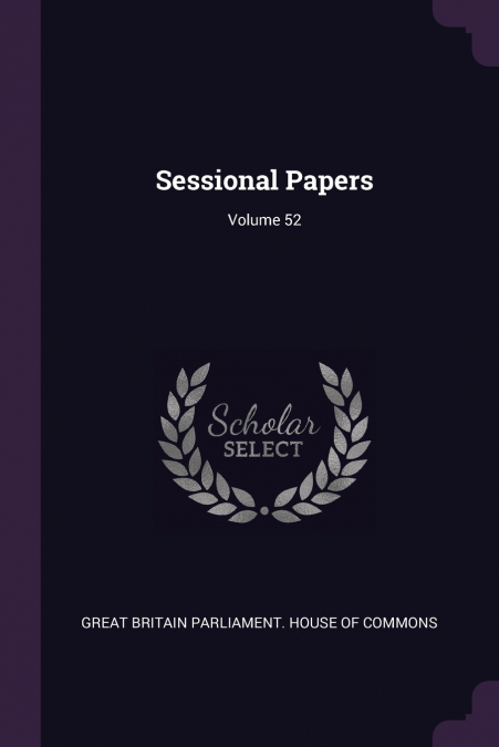 SESSIONAL PAPERS, VOLUME 52