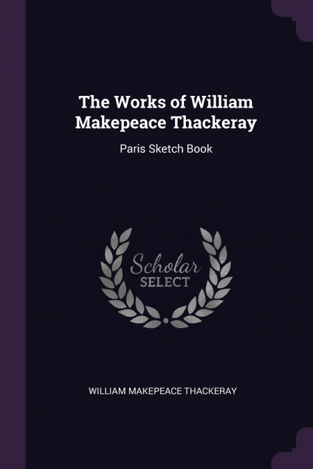 THE WORKS OF WILLIAM MAKEPEACE THACKERAY