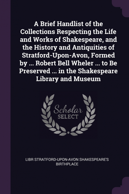 A BRIEF HANDLIST OF THE COLLECTIONS RESPECTING THE LIFE AND