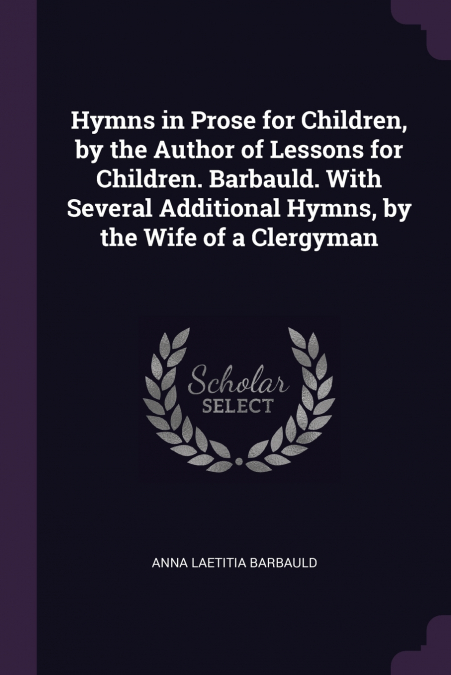 HYMNS IN PROSE FOR CHILDREN, BY THE AUTHOR OF LESSONS FOR CH