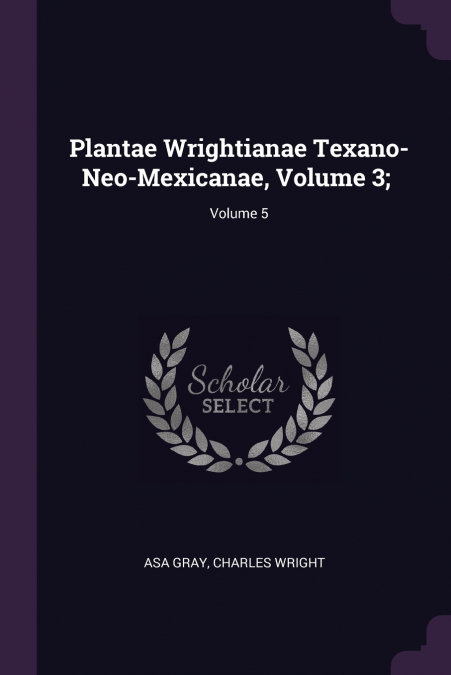 PLANTAE WRIGHTIANAE TEXANO - NEO-MEXICANAE