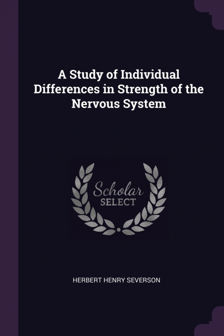 A STUDY OF INDIVIDUAL DIFFERENCES IN STRENGTH OF THE NERVOUS