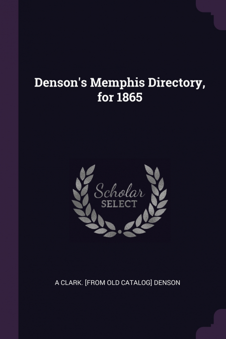 DENSON?S MEMPHIS DIRECTORY, FOR 1865