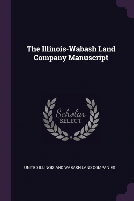 THE ILLINOIS-WABASH LAND COMPANY MANUSCRIPT