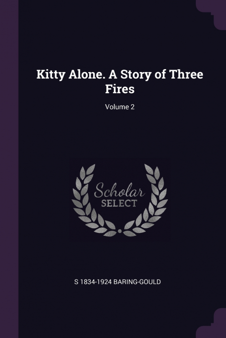 KITTY ALONE. A STORY OF THREE FIRES, VOLUME 2