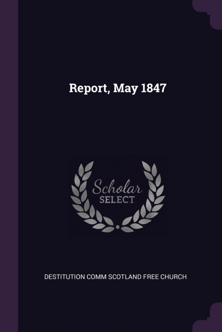 REPORT, MAY 1847