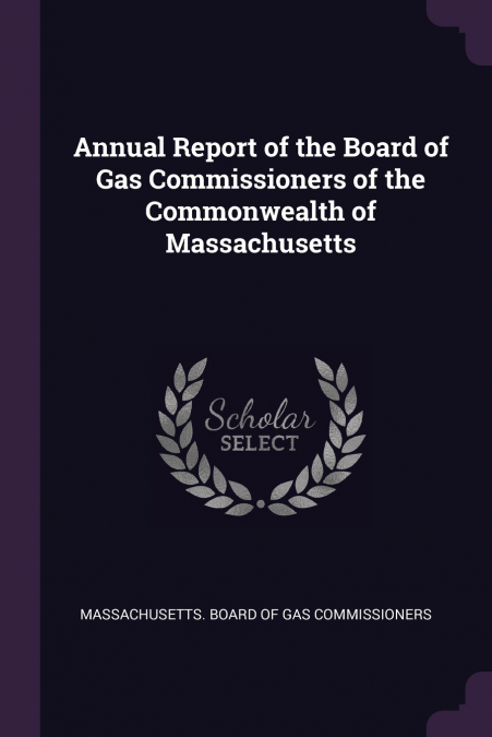 ANNUAL REPORT OF THE BOARD OF GAS COMMISSIONERS OF THE COMMO