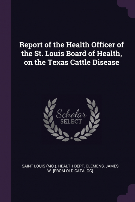 REPORT OF THE HEALTH OFFICER OF THE ST. LOUIS BOARD OF HEALT