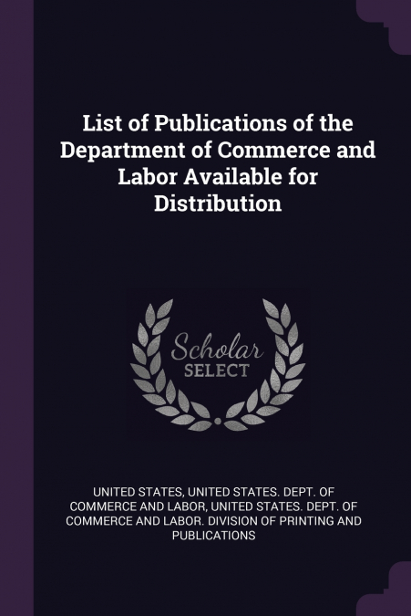 LIST OF PUBLICATIONS OF THE DEPARTMENT OF COMMERCE AND LABOR