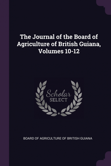 THE JOURNAL OF THE BOARD OF AGRICULTURE OF BRITISH GUIANA, V