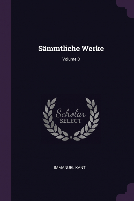 SAMMTLICHE WERKE, VOLUME 8