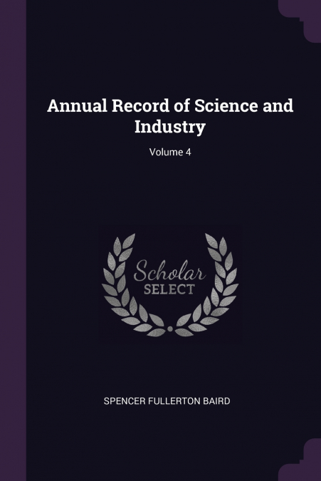 ANNUAL RECORD OF SCIENCE AND INDUSTRY, VOLUME 4