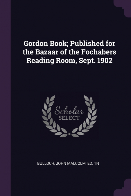 GORDON BOOK, PUBLISHED FOR THE BAZAAR OF THE FOCHABERS READI