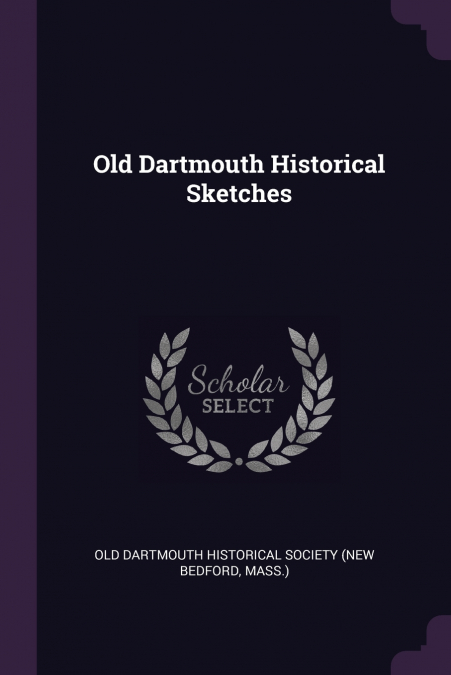 OLD DARTMOUTH HISTORICAL SKETCHES
