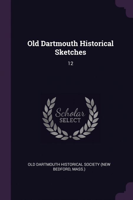 OLD DARTMOUTH HISTORICAL SKETCHES