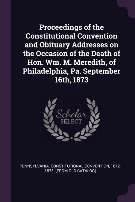 PROCEEDINGS OF THE CONSTITUTIONAL CONVENTION AND OBITUARY AD