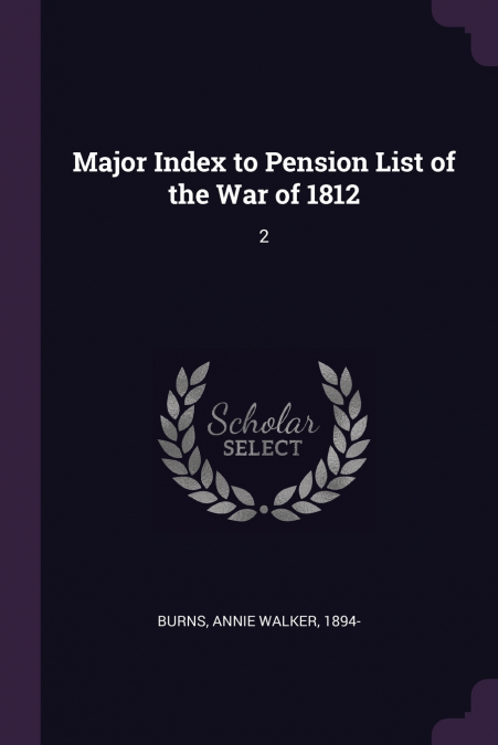 MAJOR INDEX TO PENSION LIST OF THE WAR OF 1812