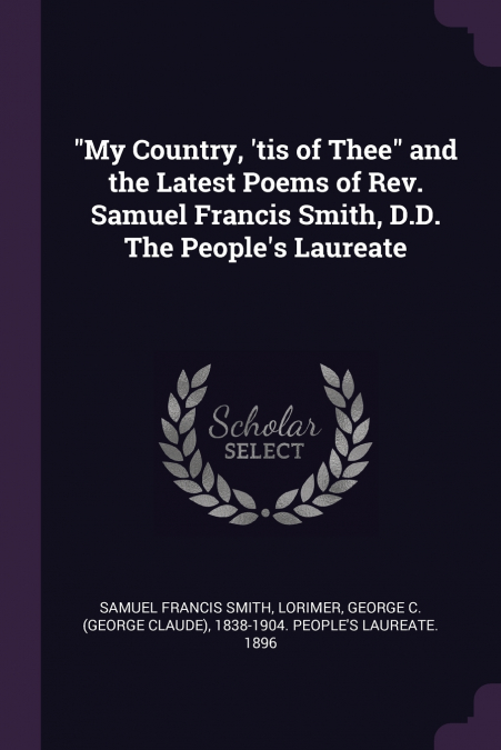 'MY COUNTRY, ?TIS OF THEE' AND THE LATEST POEMS OF REV. SAMU
