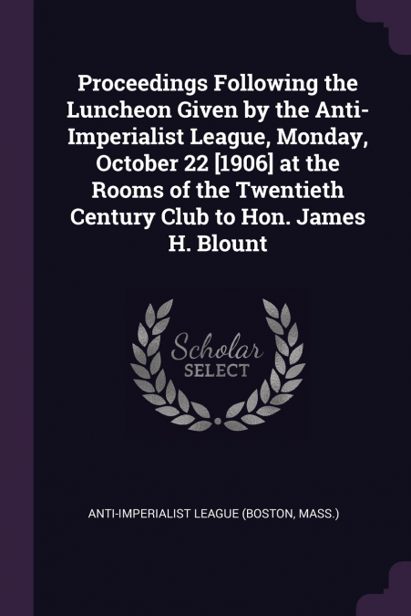 PROCEEDINGS FOLLOWING THE LUNCHEON GIVEN BY THE ANTI-IMPERIA