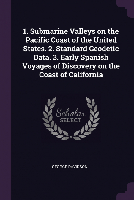 1. SUBMARINE VALLEYS ON THE PACIFIC COAST OF THE UNITED STAT