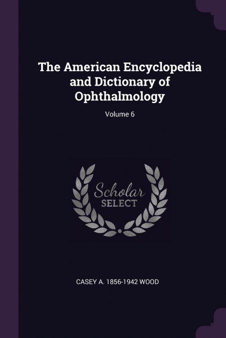 THE AMERICAN ENCYCLOPEDIA AND DICTIONARY OF OPHTHALMOLOGY, V