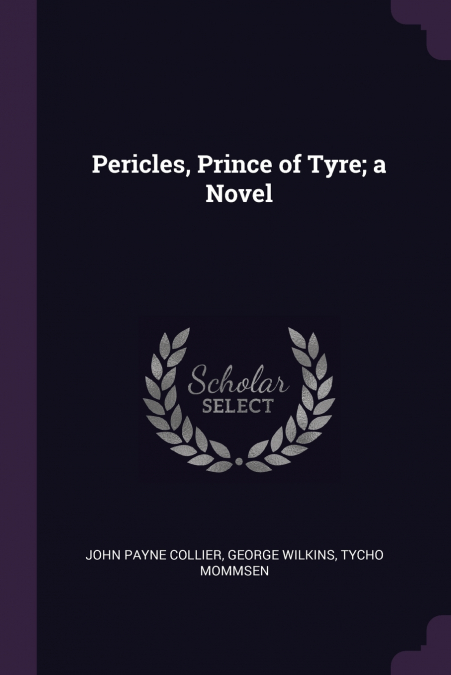 PERICLES, PRINCE OF TYRE, A NOVEL