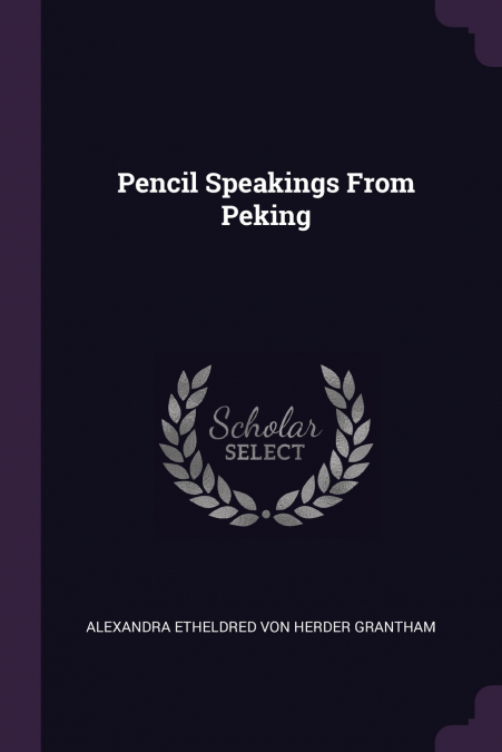 PENCIL SPEAKINGS FROM PEKING