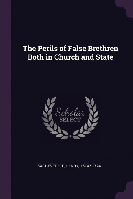 THE PERILS OF FALSE BRETHREN BOTH IN CHURCH AND STATE
