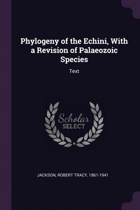 PHYLOGENY OF THE ECHINI, WITH A REVISION OF PALAEOZOIC SPECI