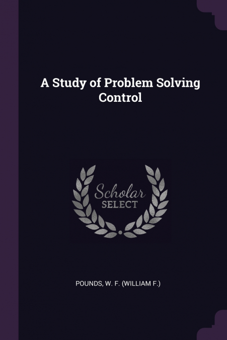A STUDY OF PROBLEM SOLVING CONTROL