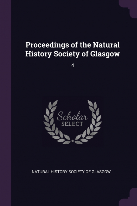 PROCEEDINGS OF THE NATURAL HISTORY SOCIETY OF GLASGOW