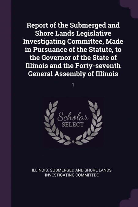 REPORT OF THE SUBMERGED AND SHORE LANDS LEGISLATIVE INVESTIG