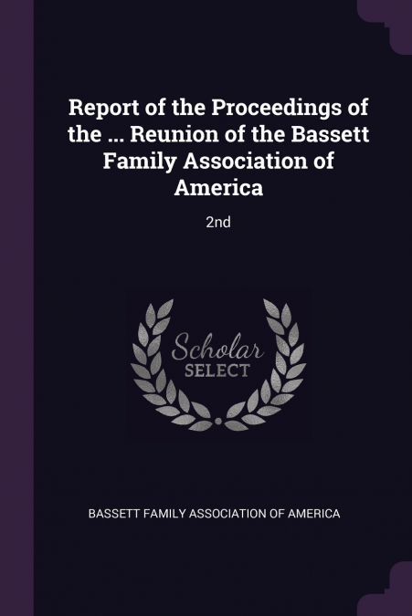 REPORT OF THE PROCEEDINGS OF THE ... REUNION OF THE BASSETT