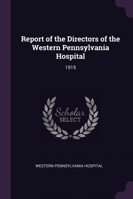 REPORT OF THE DIRECTORS OF THE WESTERN PENNSYLVANIA HOSPITAL