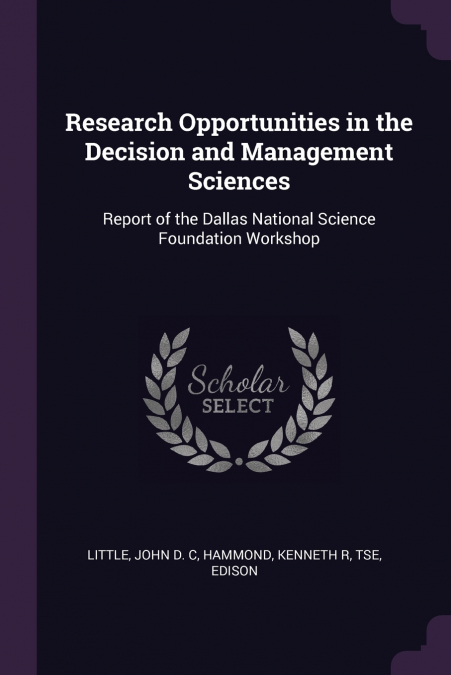 RESEARCH OPPORTUNITIES IN THE DECISION AND MANAGEMENT SCIENC