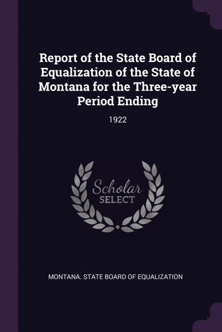 BIENNIAL REPORT OF THE MONTANA STATE BOARD OF EQUALIZATION T