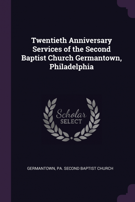 TWENTIETH ANNIVERSARY SERVICES OF THE SECOND BAPTIST CHURCH