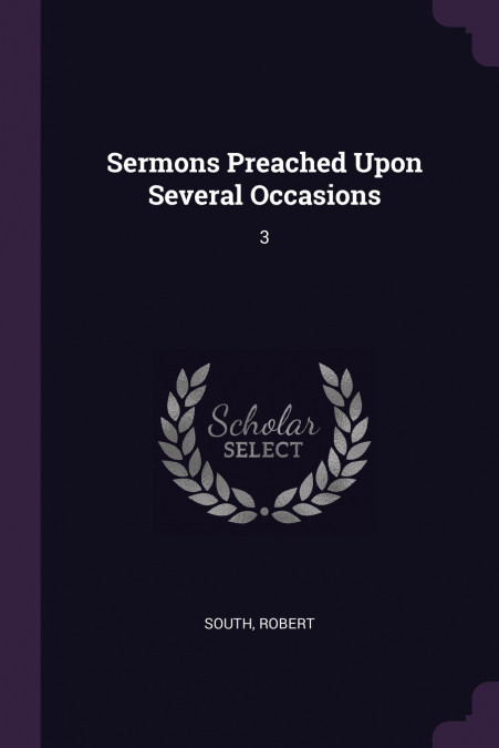 SERMONS PREACHED UPON SEVERAL OCCASIONS