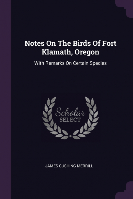 NOTES ON THE BIRDS OF FORT KLAMATH, OREGON