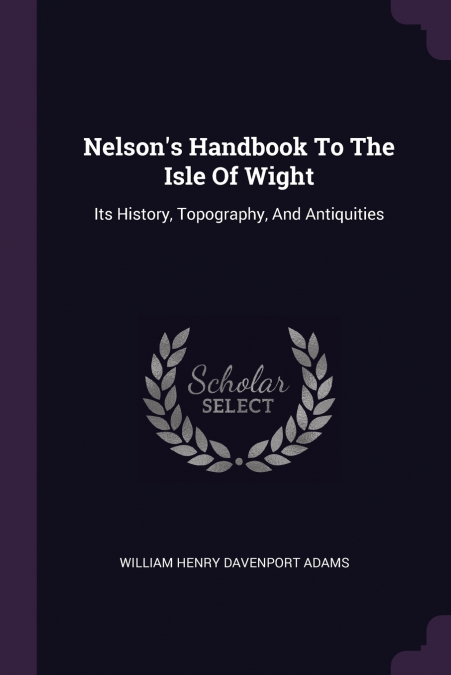 NELSON?S HANDBOOK TO THE ISLE OF WIGHT