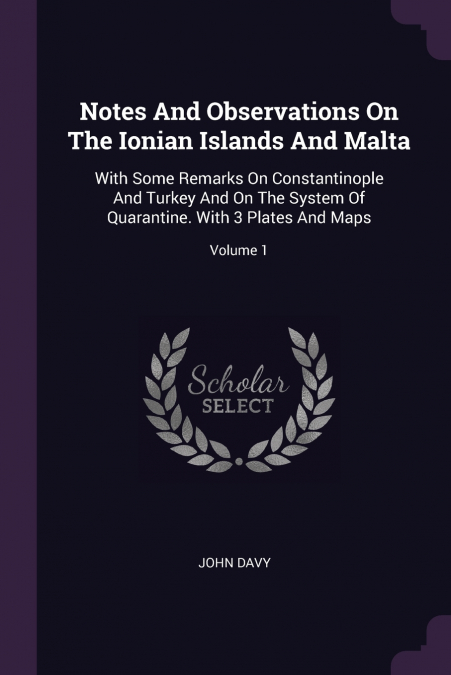 NOTES AND OBSERVATIONS ON THE IONIAN ISLANDS AND MALTA - VOL