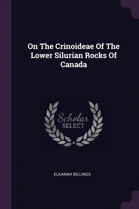 ON THE CRINOIDEAE OF THE LOWER SILURIAN ROCKS OF CANADA