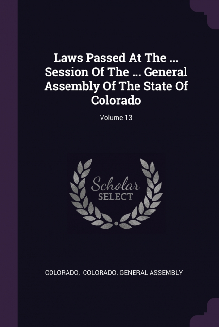 LAWS PASSED AT THE ... SESSION OF THE ... GENERAL ASSEMBLY O