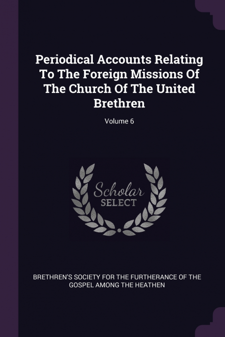 PERIODICAL ACCOUNTS RELATING TO THE FOREIGN MISSIONS OF THE