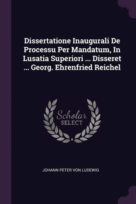DISSERTATIONE INAUGURALI DE PROCESSU PER MANDATUM, IN LUSATI