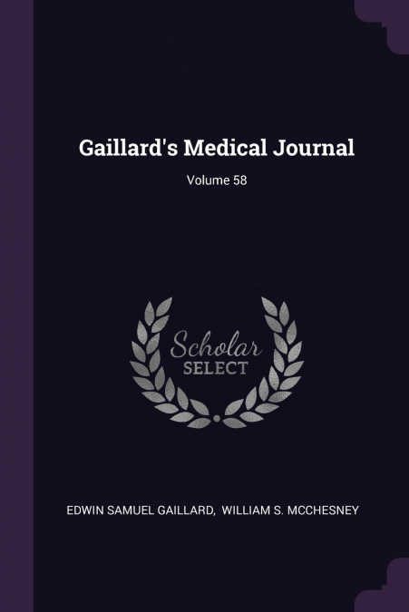 GAILLARD?S MEDICAL JOURNAL, VOLUME 58