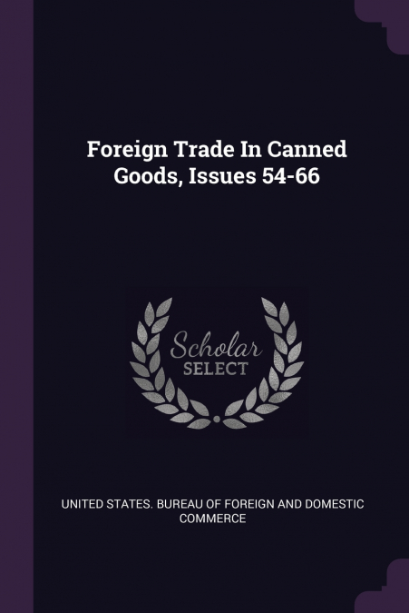 FOREIGN TRADE IN CANNED GOODS, ISSUES 54-66