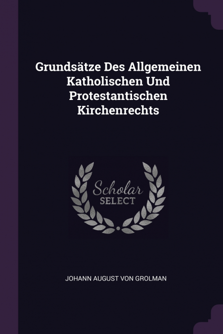 GRUNDSATZE DES ALLGEMEINEN KATHOLISCHEN UND PROTESTANTISCHEN