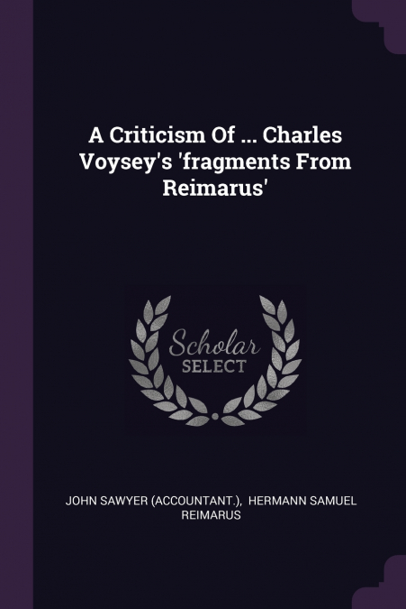 A CRITICISM OF ... CHARLES VOYSEY?S ?FRAGMENTS FROM REIMARUS