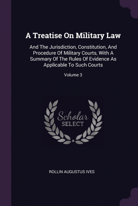 A TREATISE ON MILITARY LAW